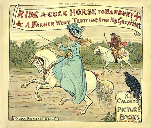 Ride a-Cock Horse to Banbury & A farmer went trotting upon his grey mare